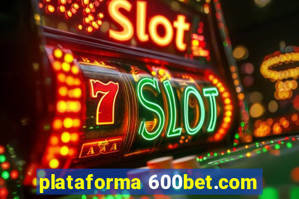 plataforma 600bet.com